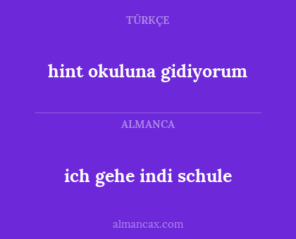 ich gehe indi schule - hint okuluna gidiyorum