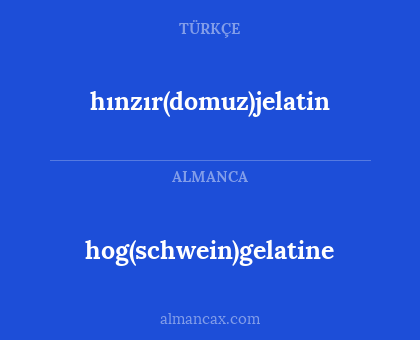 hınzır(domuz)jelatin - hog(schwein)gelatine