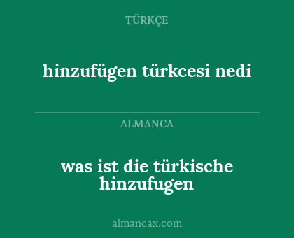 hinzufügen türkcesi nedi - was ist die türkische hinzufugen
