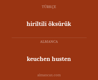 keuchen husten - hiriltili öksürük