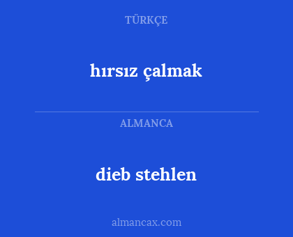 dieb stehlen - hırsız çalmak
