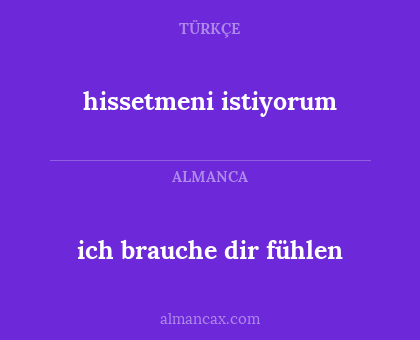 ich brauche dir fühlen - hissetmeni istiyorum