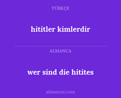 wer sind die hitites - hititler kimlerdir