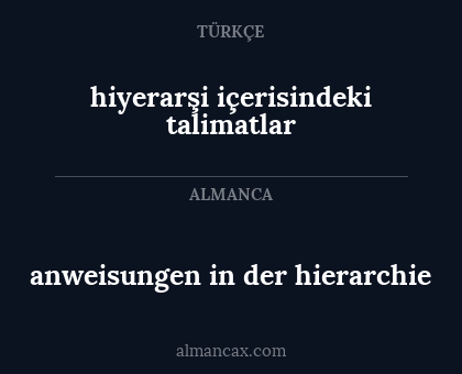 anweisungen in der hierarchie - hiyerarşi içerisindeki talimatlar