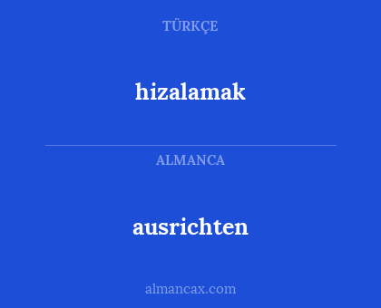 hizalamak - ausrichten