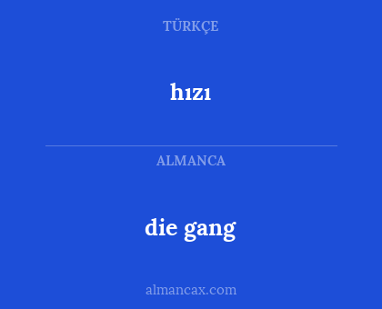 die gang - hızı