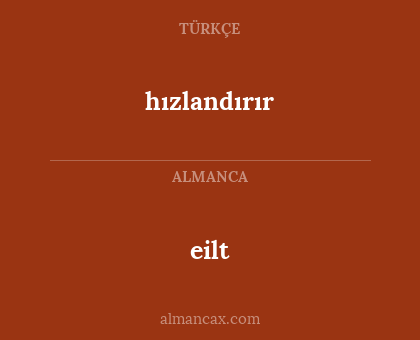 eilt - hızlandırır