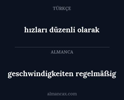 geschwindigkeiten regelmäßig - hızları düzenli olarak