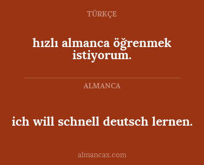 hızlı almanca öğrenmek istiyorum. - ich will schnell deutsch lernen.