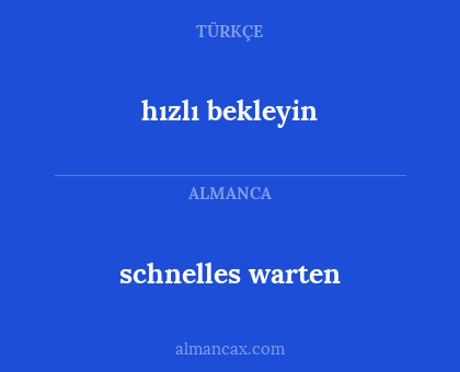 schnelles warten - hızlı bekleyin