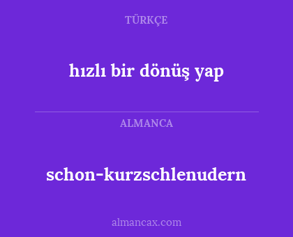 hızlı bir dönüş yap - schon-kurzschlenudern