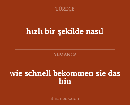 hızlı bir şekilde nasıl - wie schnell bekommen sie das hin