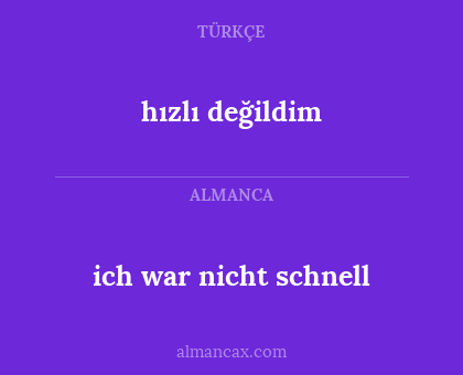 hızlı değildim - ich war nicht schnell