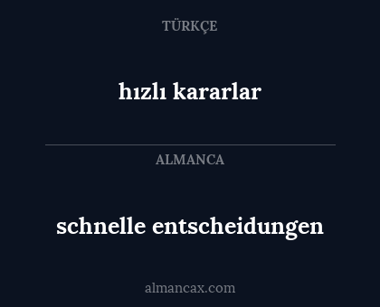schnelle entscheidungen - hızlı kararlar
