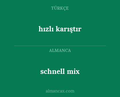 schnell mix - hızlı karıştır