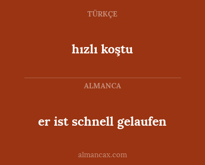 hızlı koştu - er ist schnell gelaufen