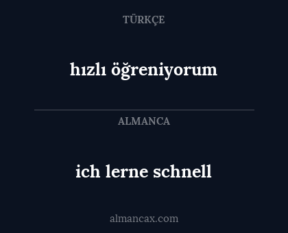ich lerne schnell - hızlı öğreniyorum
