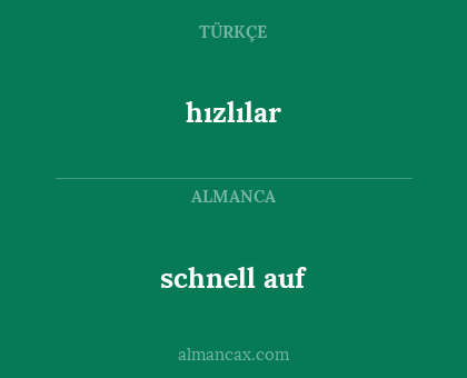 schnell auf - hızlılar