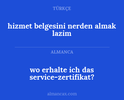 hizmet belgesini nerden almak lazim - wo erhalte ich das service-zertifikat?