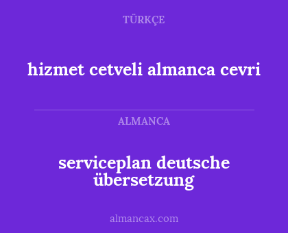 hizmet cetveli almanca cevri - serviceplan deutsche übersetzung