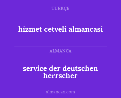 service der deutschen herrscher - hizmet cetveli almancasi