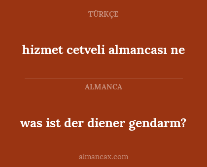 was ist der diener gendarm? - hizmet cetveli almancası ne