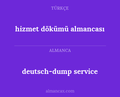 deutsch-dump service - hizmet dökümü almancası