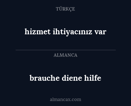 brauche diene hilfe - hizmet ihtiyacınız var