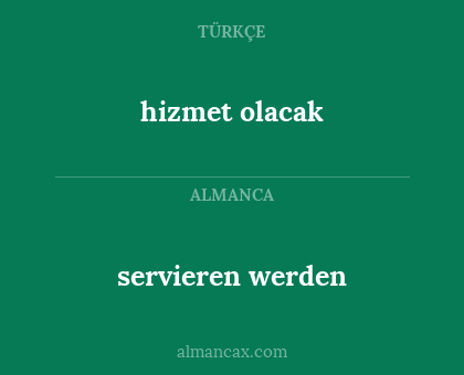 hizmet olacak - servieren werden