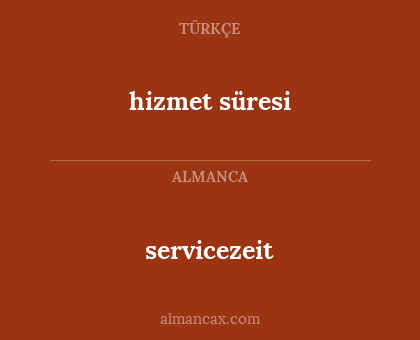 servicezeit - hizmet süresi