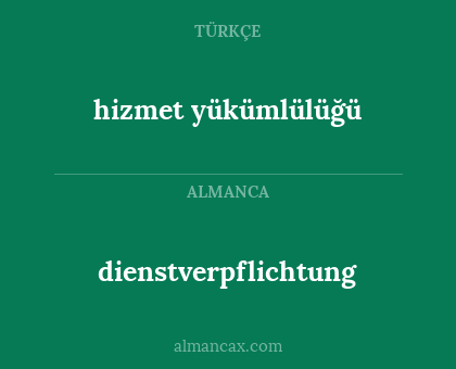 hizmet yükümlülüğü - dienstverpflichtung