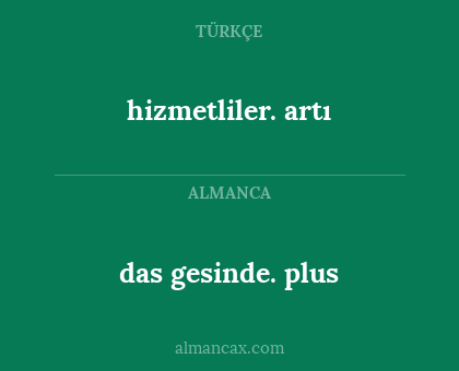das gesinde. plus - hizmetliler. artı