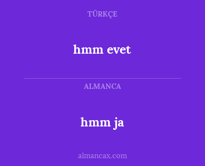 hmm evet - hmm ja