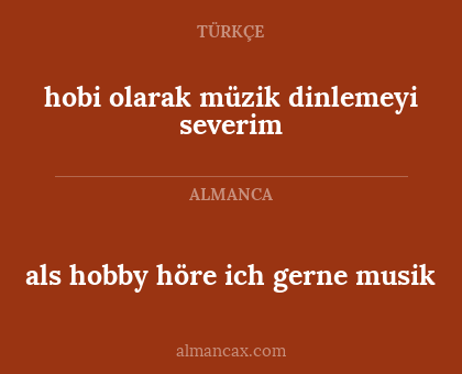 als hobby höre ich gerne musik - hobi olarak müzik dinlemeyi severim