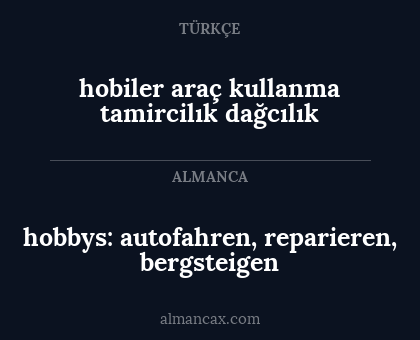 hobbys: autofahren, reparieren, bergsteigen - hobiler
araç kullanma
tamircilık
dağcılık