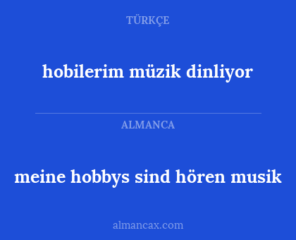 hobilerim müzik dinliyor - meine hobbys sind hören musik