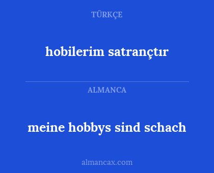 hobilerim satrançtır - meine hobbys sind schach