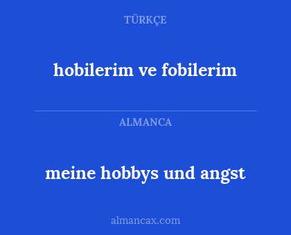 hobilerim ve fobilerim - meine hobbys und angst