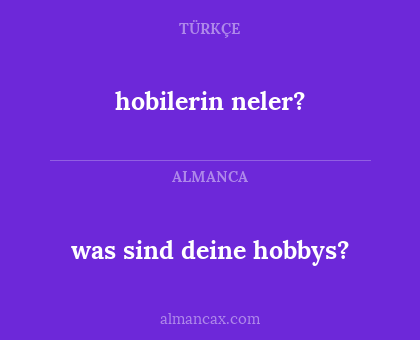 hobilerin neler? - was sind deine hobbys?
