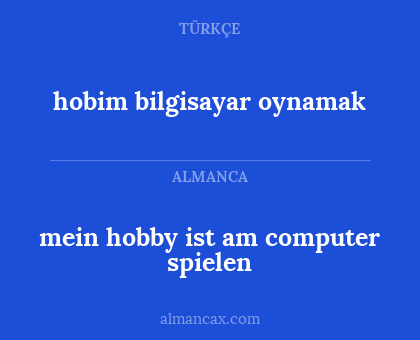 mein hobby ist am computer spielen - hobim bilgisayar oynamak
