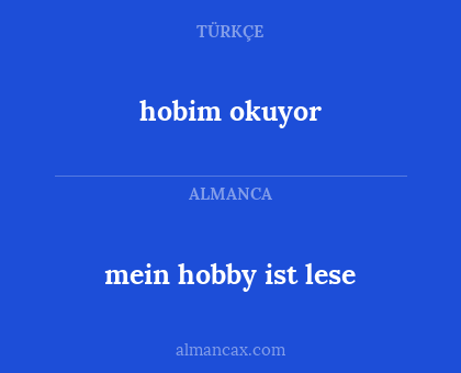 hobim okuyor - mein hobby ist lese