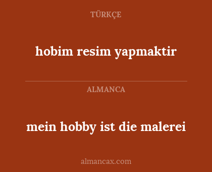 hobim resim yapmaktir - mein hobby ist die malerei