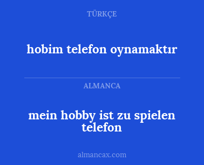 hobim telefon oynamaktır - mein hobby ist zu spielen telefon