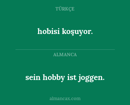 sein hobby ist joggen. - hobisi koşuyor.