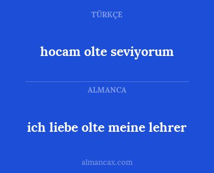 hocam olte seviyorum - ich liebe olte meine lehrer