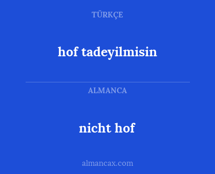 hof tadeyilmisin - nicht hof