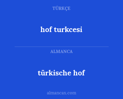 türkische hof - hof turkcesi