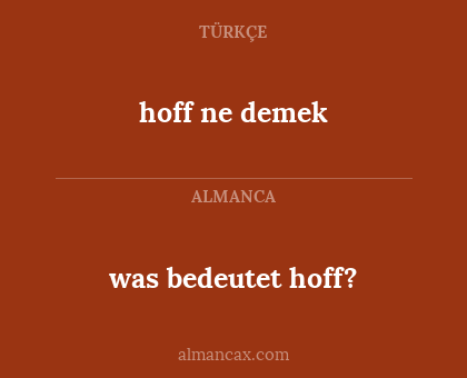 hoff ne demek - was bedeutet hoff?
