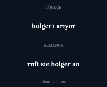 ruft sie holger an - holger'ı arıyor