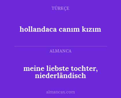 meine liebste tochter, niederländisch - hollandaca canım kızım